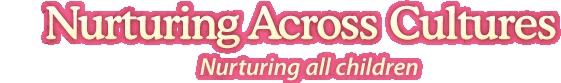 Nurturing Across Cultures
Nurturing all children